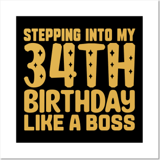 Stepping Into My 34th Birthday Like A Boss Posters and Art